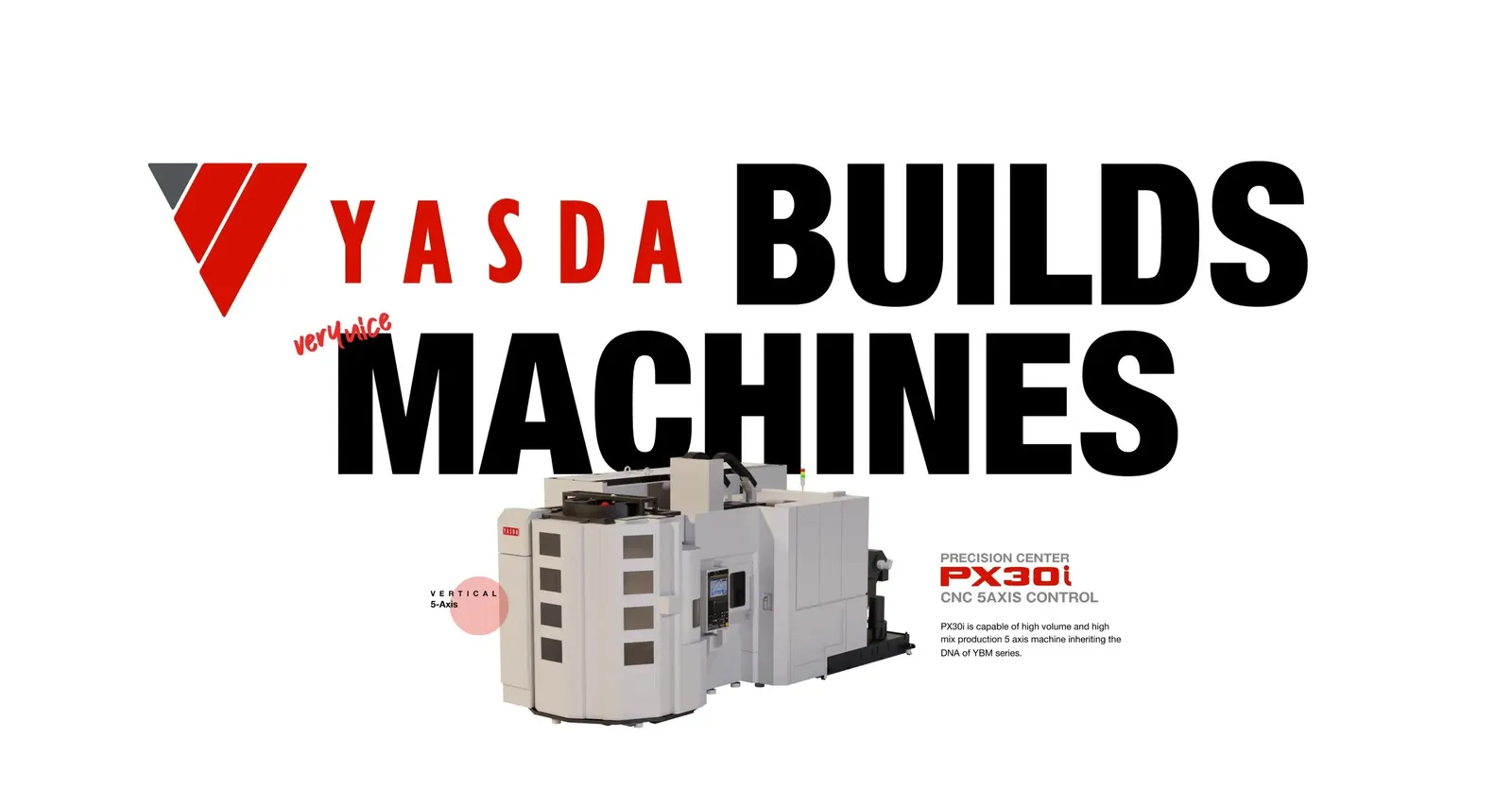 Graphic reading “Yasda builds machines” with a machining center from the PX30i series